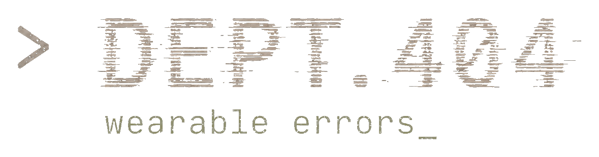 DEPT.404 — Wearable Errors